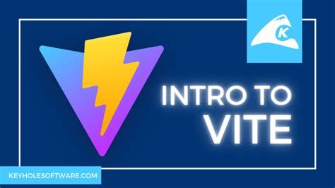 An Introduction To Vite | Keyhole Software