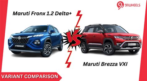 Maruti Fronx Delta Plus Vs Maruti Brezza Vxi Variant Comparison