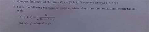 Solved 1 Compute The Length Of The Curve R T 2 Lnt T2