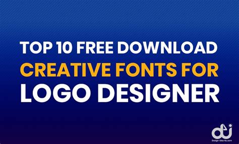 Top 10 Free Download Creative Fonts For Logo Designer