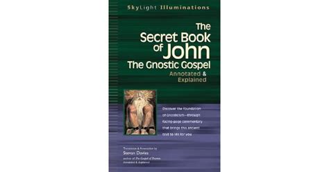 The Secret Book Of John The Gnostic Gospel Annotated And Explained By Stevan L Davies