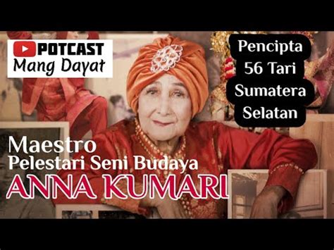 Jejak Maestro Pelestari Budaya Anna Kumari Pencipta An Tari