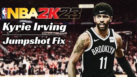 Nba K Kyrie Irving Jumpshot Fix Youtube