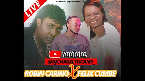 ROBIN CARINO VS FELIX CUMBE MIX DJ CHIKI EL TUCAN SOLO EXITOS