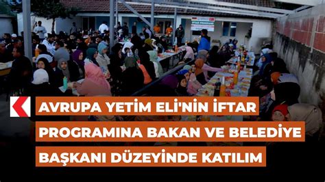 Avrupa Yetim Eli nin iftar programına Bakan ve belediye başkanı