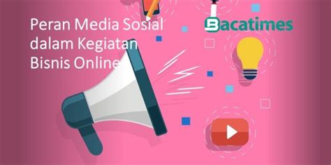 Peran Media Sosial Dalam Kegiatan Bisnis Online Baca Times