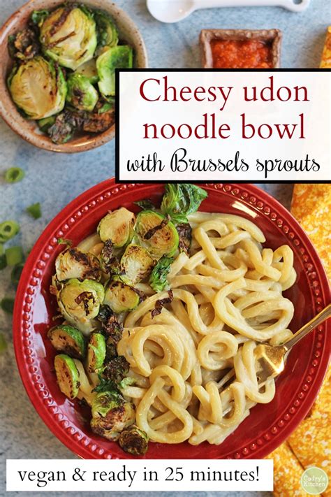 Cheesy udon noodle bowl with Brussels sprouts - Cadry's Kitchen