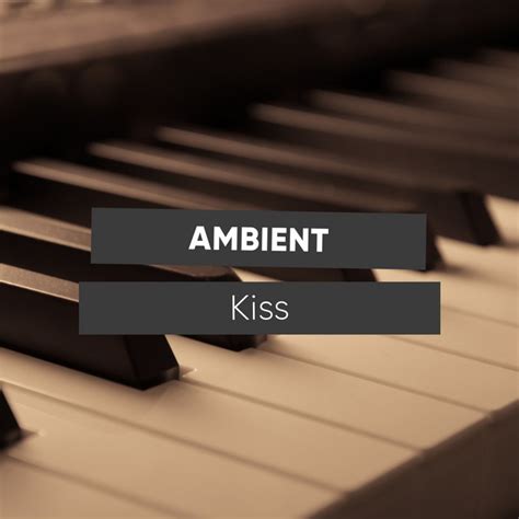 1 Album Ambient Kiss Compilation By Various Artists Spotify