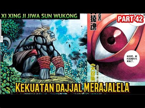 KEKUATAN DAJJAL MENYELIMUTI BUMI XI XING JI JIWA SUN WUKONG 42 YouTube