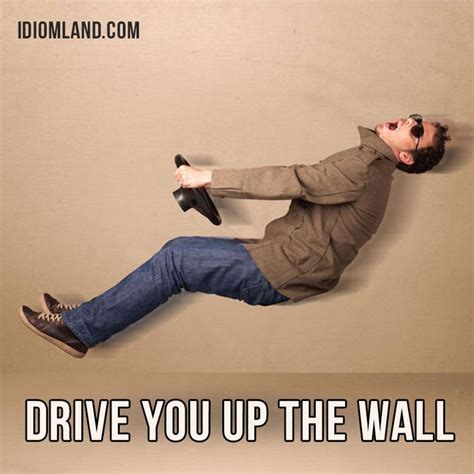 Idiom Drive You Up The Wall Idioms Learn English Driving