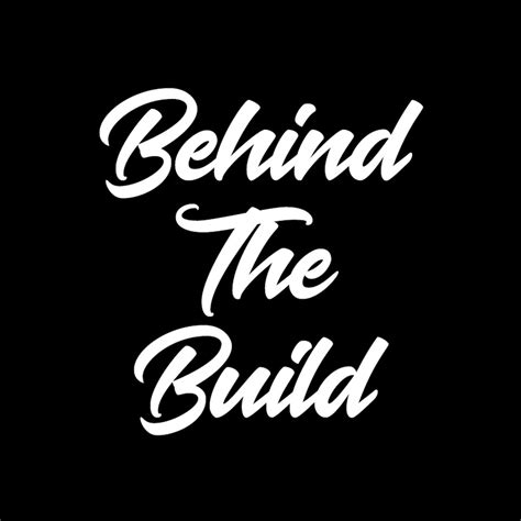 Behind The Build Youtube