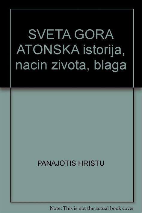 Sveta Gora Atonska Istorija Nacin Zivota Blaga Panajotis Hristu