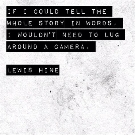 Lewis Hine Quotes Quotesgram