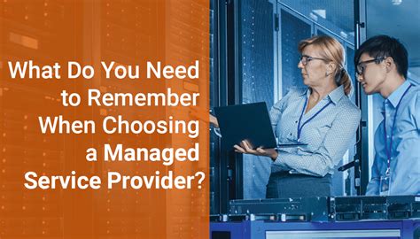 What Do You Need To Remember When Choosing A Managed Service Provider