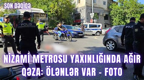 Nizami metrosu yaxınlığında AĞIR QƏZA Ölənlər var FOTO YouTube