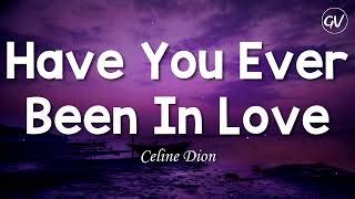 Have You Ever Been In Love Von Celine Dion Laut De Song