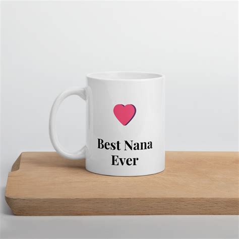 Nana Mug Best Nana Ever Mug Nana Coffee Mug Nana Ts Etsy