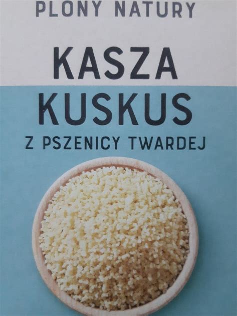 Kasza Z Pszenicy Durum Kuskus Plony Natury Kalorie Kj I Warto Ci