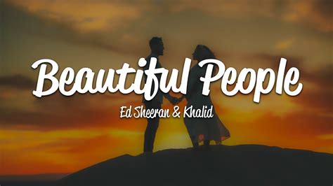 Ed Sheeran Beautiful People Lyrics Ft Khalid Youtube