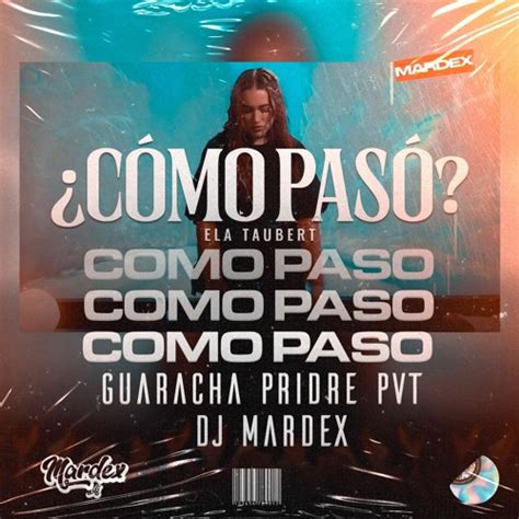 Stream 130 COMO PASO Ela Taubert DJ MARDEX GUARACHA PVT PRIDE By