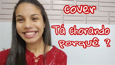 Cover Tá Chorando Porquê Preto No Branco Youtube