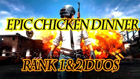 Duos Rank 1 2 Pubg Epic Chicken Dinner Youtube