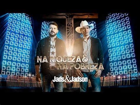 Letra De Jads & Jadson Na Riqueza E Na Pobreza - Jads & Jadson - Na Riqueza e Na Pobreza - YouTube | Jads jadson, Musica ...