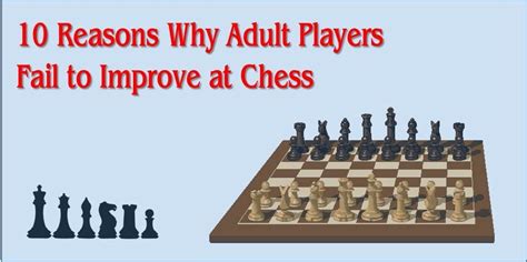 Reasons Why Adult Players Fail To Improve At Chess Artofit