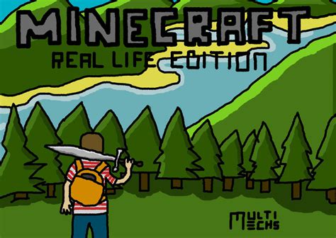 Fan Art Of Minecraft Real Life Edition By Themultimechs On Deviantart