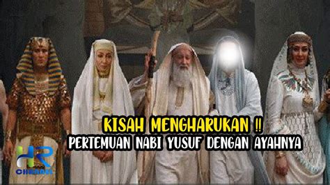 Kisah Nabi Yusuf Akhirnya Bertemu Kembali Dengan Nabi Yakub Youtube