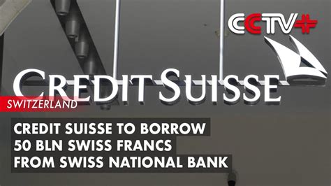 Credit Suisse To Borrow 50 Bln Swiss Francs From Swiss National Bank