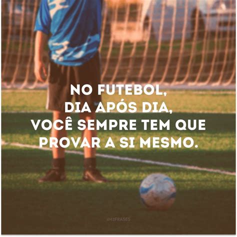 Frases De Jogador De Futebol Para Quem Ama O Esporte Pensador