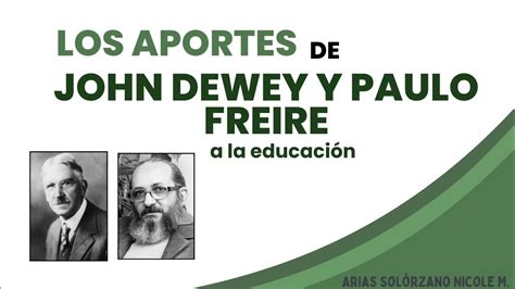 John Dewey y Paulo Freire sus aportes a la educación YouTube