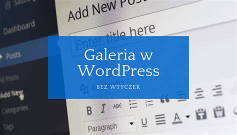 Galeria W Wordpress Bez Wtyczek U Yj Wbudowanej Funkcji Jakub