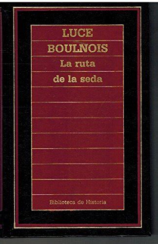 La Ruta De La Seda Luce Boulnois Amazon Es Libros