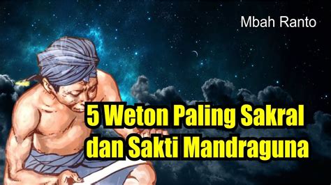 INILAH 5 Weton Paling Sakral Dan Sakti Mandraguna Menurut Primbon Jawa