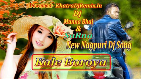 Kale Boroya Ll Nagpuri Dj Remix Song 2021 Ll Nagpuri Video Song 2021 Ll