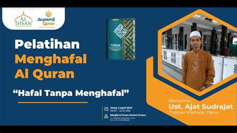 Pelatihan Menghafal Al Qur An Ustadz Ajat Sudrajat Youtube