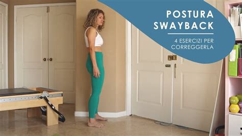 Esercizi Per Correggere La Postura Swayback Pilates Youtube