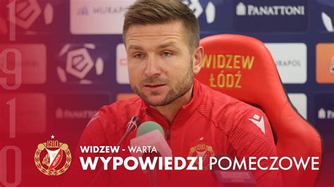 Wypowiedzi Po Meczu Widzew D Warta Pozna Youtube