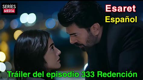 Esaret Tráiler del episodio 333 Redención Español YouTube