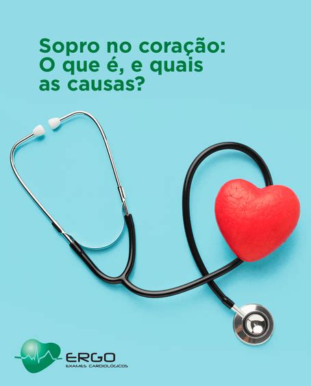 Sopro no coração O que é e quais as causas Ergo Exames Cardiológicos