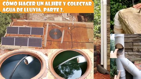 Cómo hacer un aljibe y colectar agua de lluvia Parte 2 La respuesta