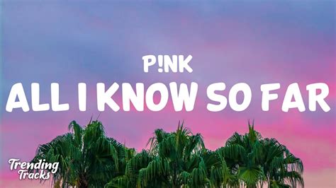 P!nk - All I Know So Far (Lyrics) Chords - Chordify