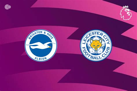 Escalações De Brighton X Leicester City