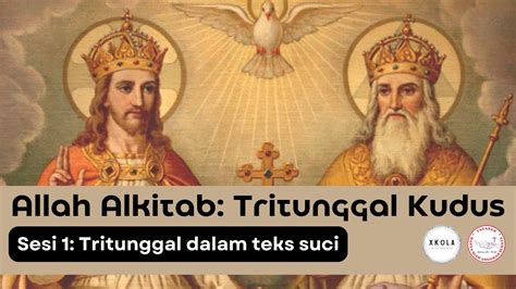 Allah Alkitab Tritunggal Kudus Sesi 1 Tritunggal Dalam Teks Suci