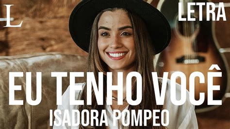 Eu tenho Você Isadora Pompeo Letra Corte YouTube