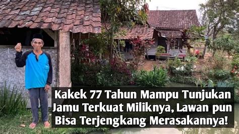 Rahasia Kakek Kuat Jaman Dulu Pakai Akar Lawan Terjengkang