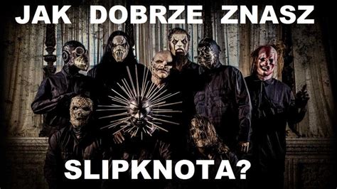 Jak Dobrze Znasz Slipknota QUIZ Antyradio