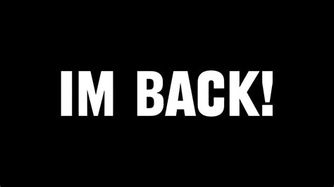 I Am Back Youtube